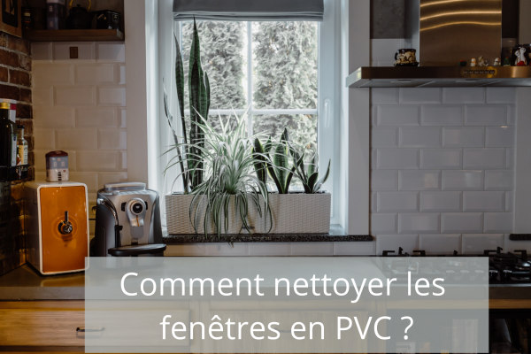 Comment nettoyer les fenêtres en PVC ?