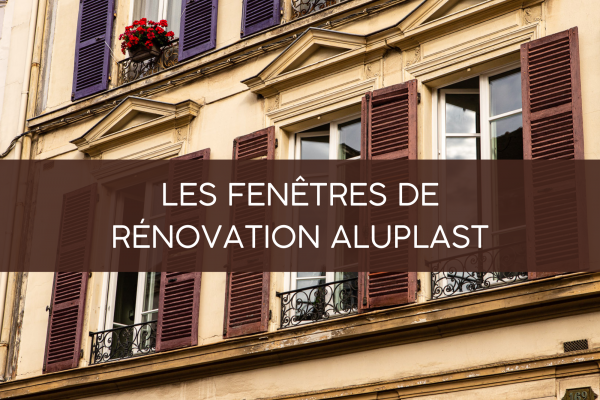 Les fenêtres de rénovation Aluplast